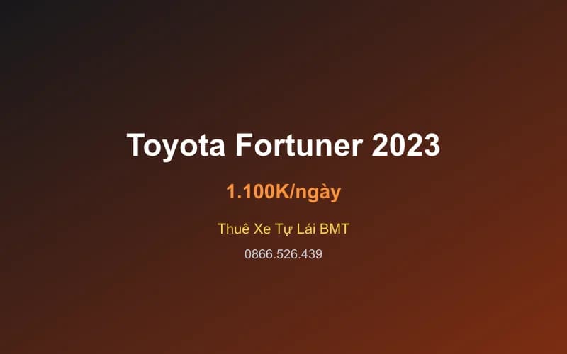 Thuê xe Toyota Fortuner 2023 tự lái Buôn Ma Thuột - 7 chỗ - 1.100K/ngày