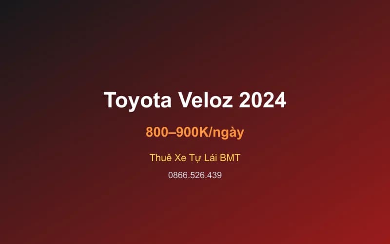 Thuê xe Toyota Veloz 2024 tự lái Buôn Ma Thuột - 7 chỗ - 800 – 900K/ngày